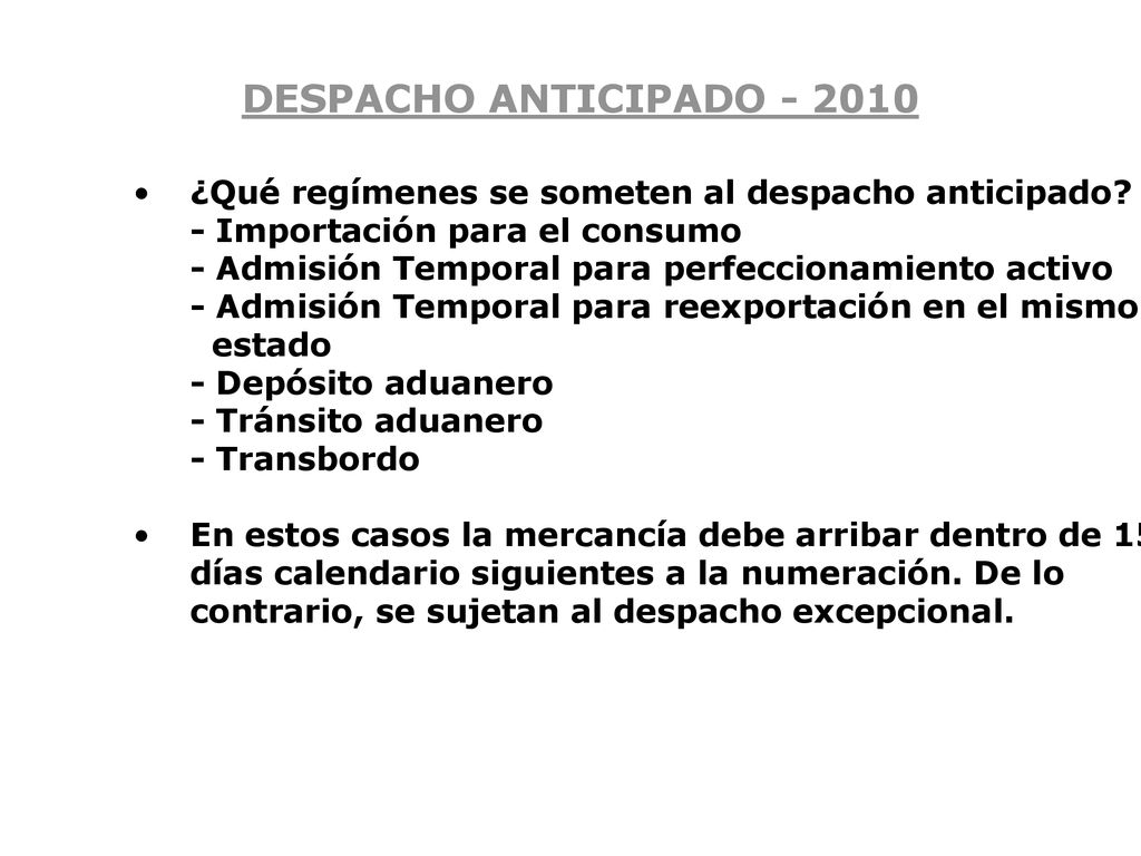 DESPACHO ANTICIPADO ¿Qué regímenes se someten al despacho anticipado - Importación para el consumo.