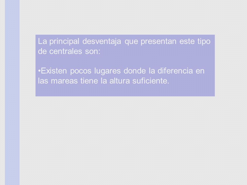 La principal desventaja que presentan este tipo de centrales son: