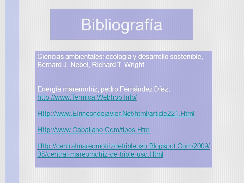 Bibliografía Ciencias ambientales: ecología y desarrollo sostenible, Bernard J. Nebel, Richard T. Wright.