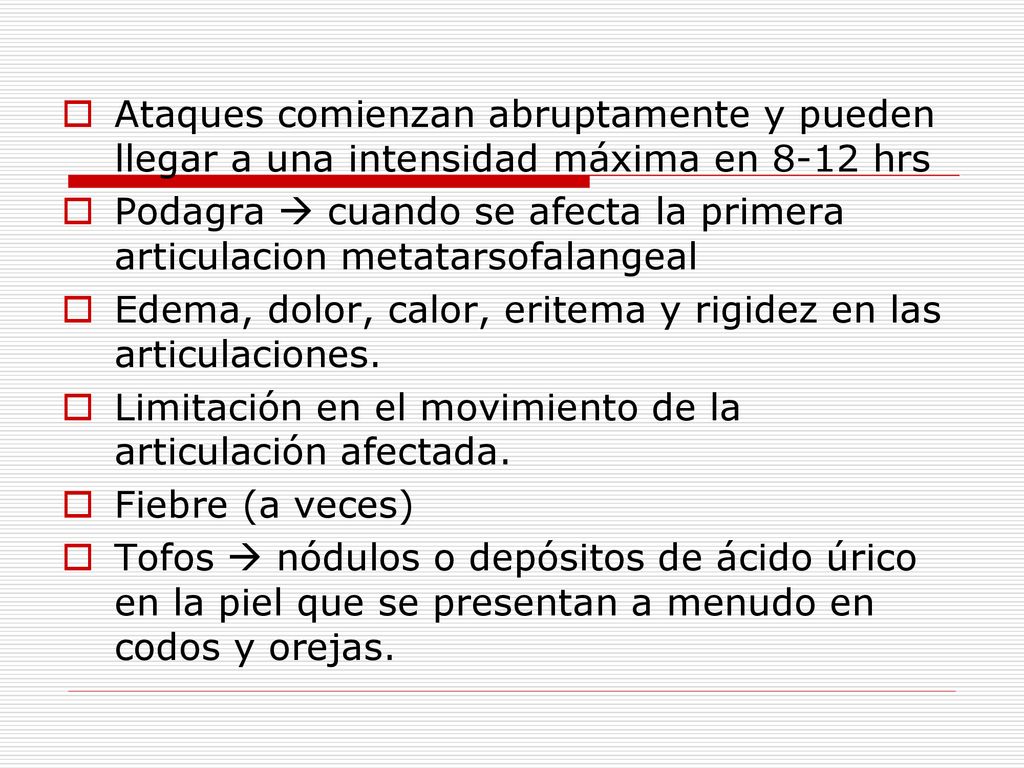 Ataques comienzan abruptamente y pueden llegar a una intensidad máxima en 8-12 hrs