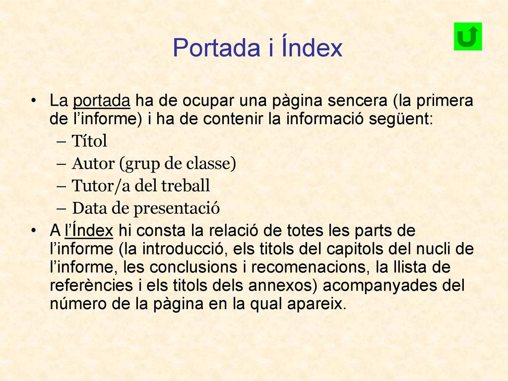 Portada i Índex La portada ha de ocupar una pàgina sencera (la primera de l’informe) i ha de contenir la informació següent: