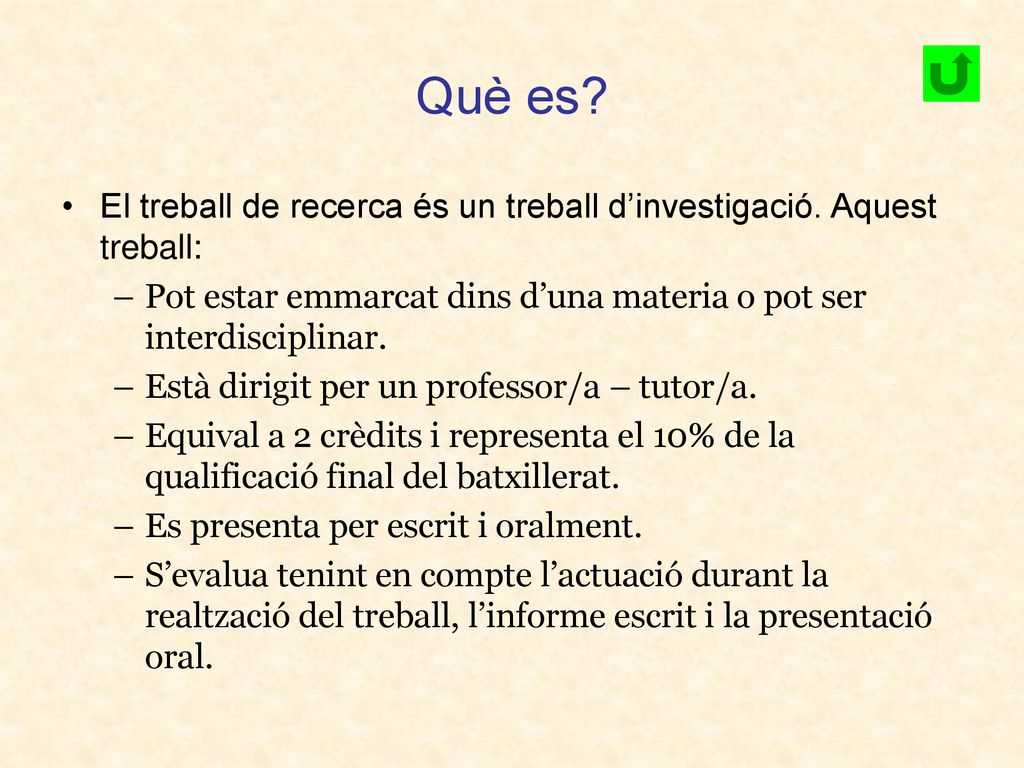 Què es El treball de recerca és un treball d’investigació. Aquest treball: Pot estar emmarcat dins d’una materia o pot ser interdisciplinar.