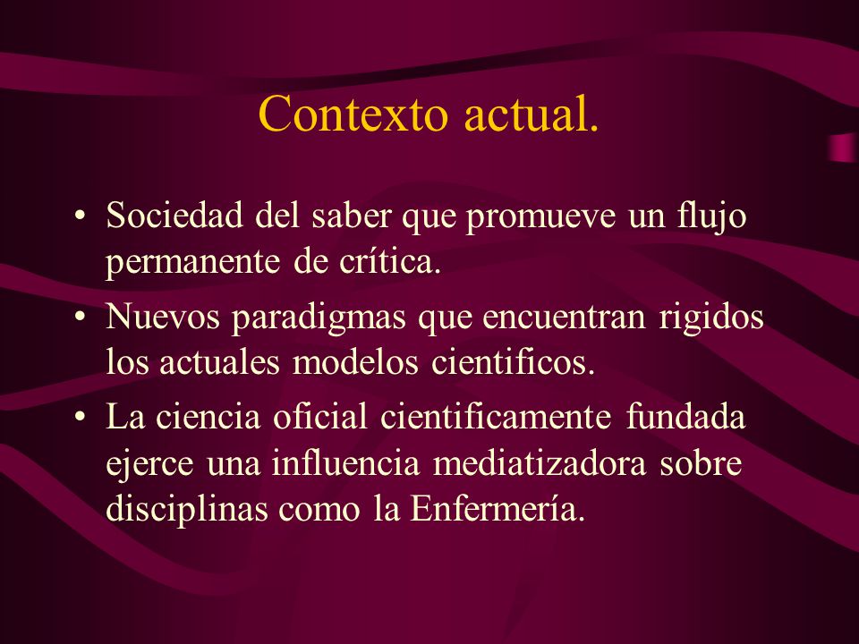 Contexto actual. Sociedad del saber que promueve un flujo permanente de crítica.