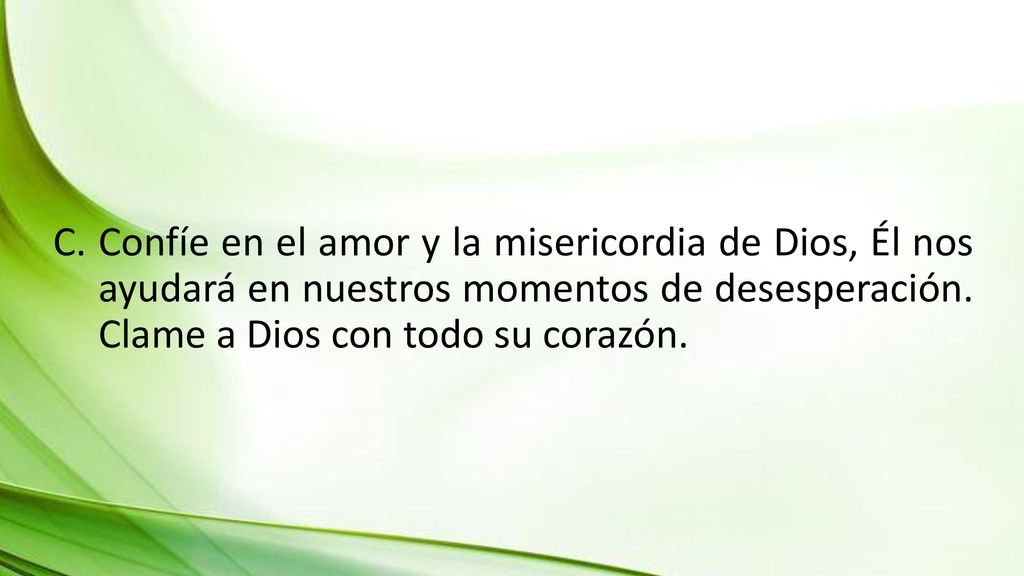 Confíe en el amor y la misericordia de Dios, Él nos ayudará en nuestros momentos de desesperación.