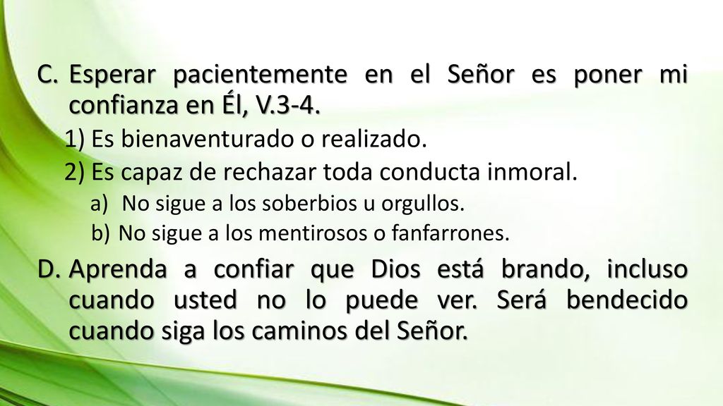Esperar pacientemente en el Señor es poner mi confianza en Él, V.3-4.