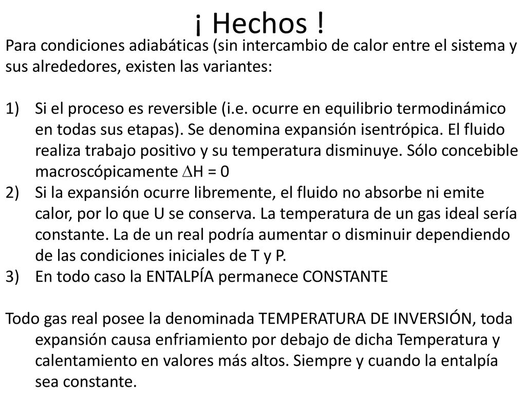 ¡ Hechos ! Para condiciones adiabáticas (sin intercambio de calor entre el sistema y sus alrededores, existen las variantes: