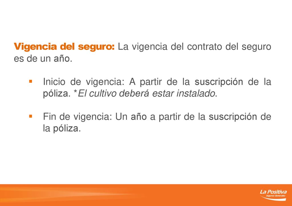 Vigencia del seguro: La vigencia del contrato del seguro es de un año.