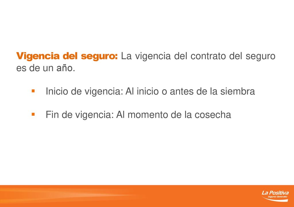 Vigencia del seguro: La vigencia del contrato del seguro es de un año.