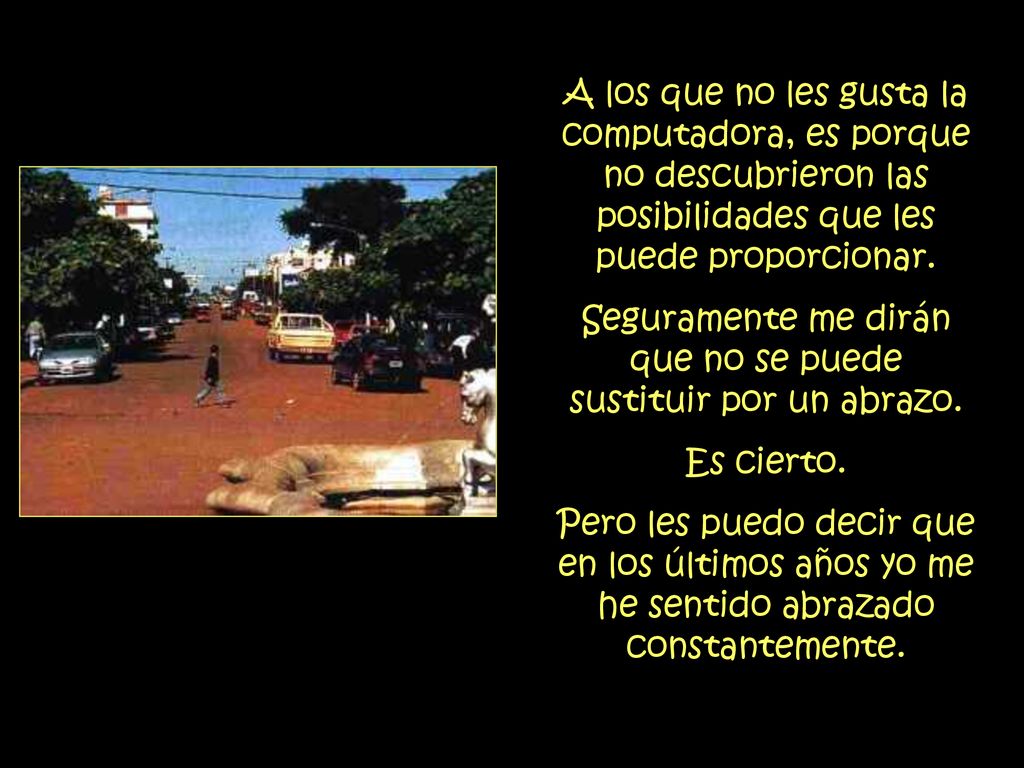 Seguramente me dirán que no se puede sustituir por un abrazo.