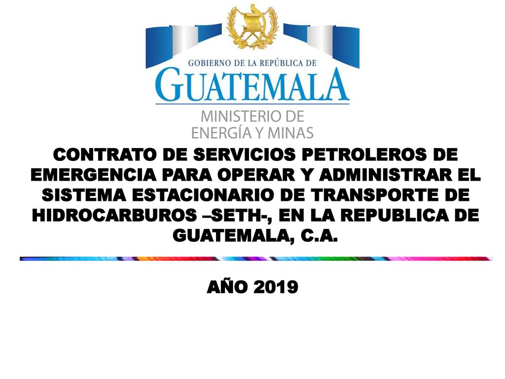 CONTRATO DE SERVICIOS PETROLEROS DE EMERGENCIA PARA OPERAR Y ADMINISTRAR EL SISTEMA ESTACIONARIO DE TRANSPORTE DE HIDROCARBUROS –SETH-, EN LA REPUBLICA DE GUATEMALA, C.A.