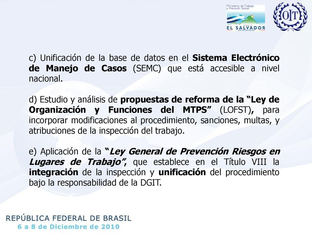 c) Unificación de la base de datos en el Sistema Electrónico de Manejo de Casos (SEMC) que está accesible a nivel nacional.