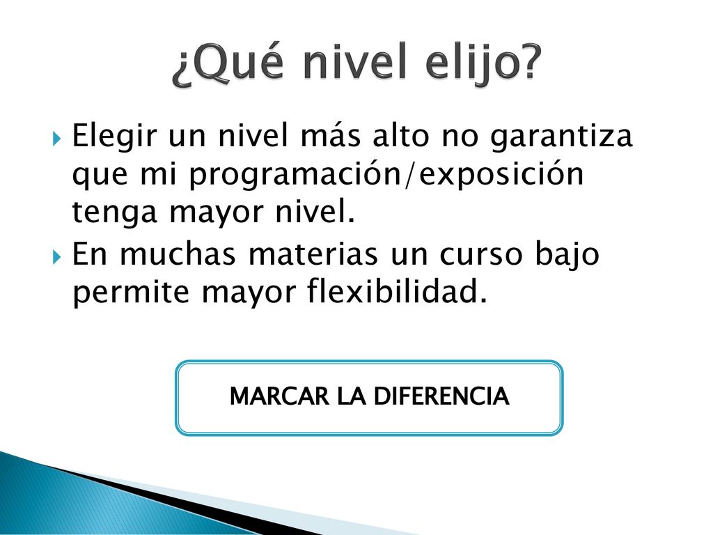 ¿Qué nivel elijo Elegir un nivel más alto no garantiza que mi programación/exposición tenga mayor nivel.