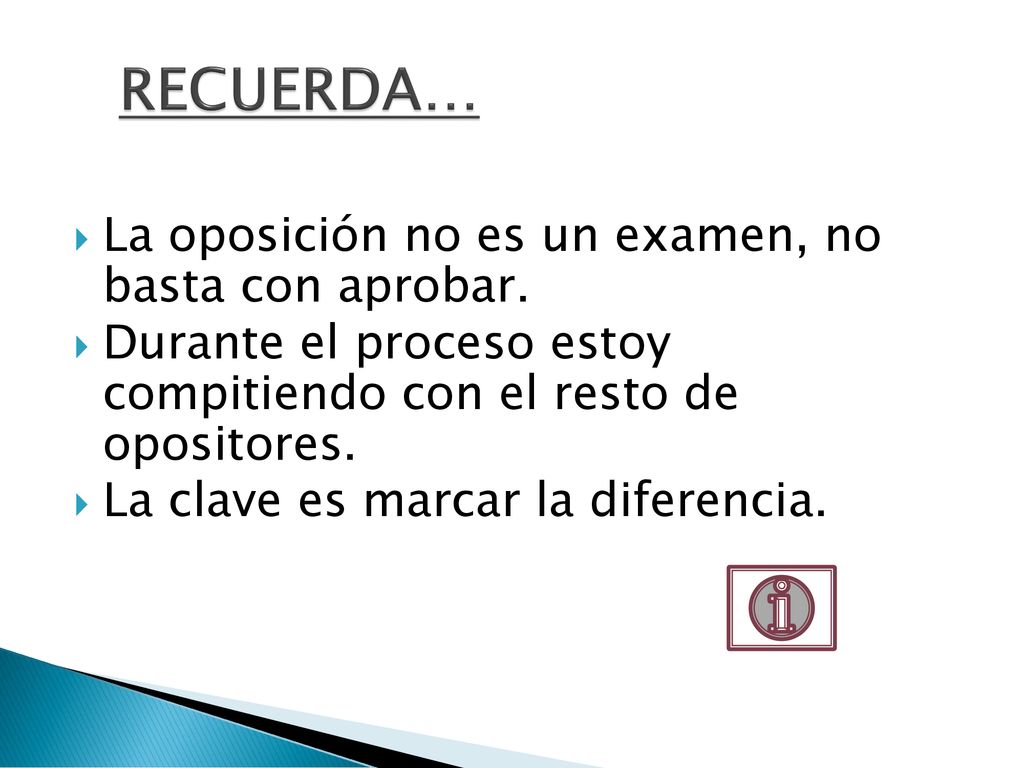 RECUERDA… La oposición no es un examen, no basta con aprobar.