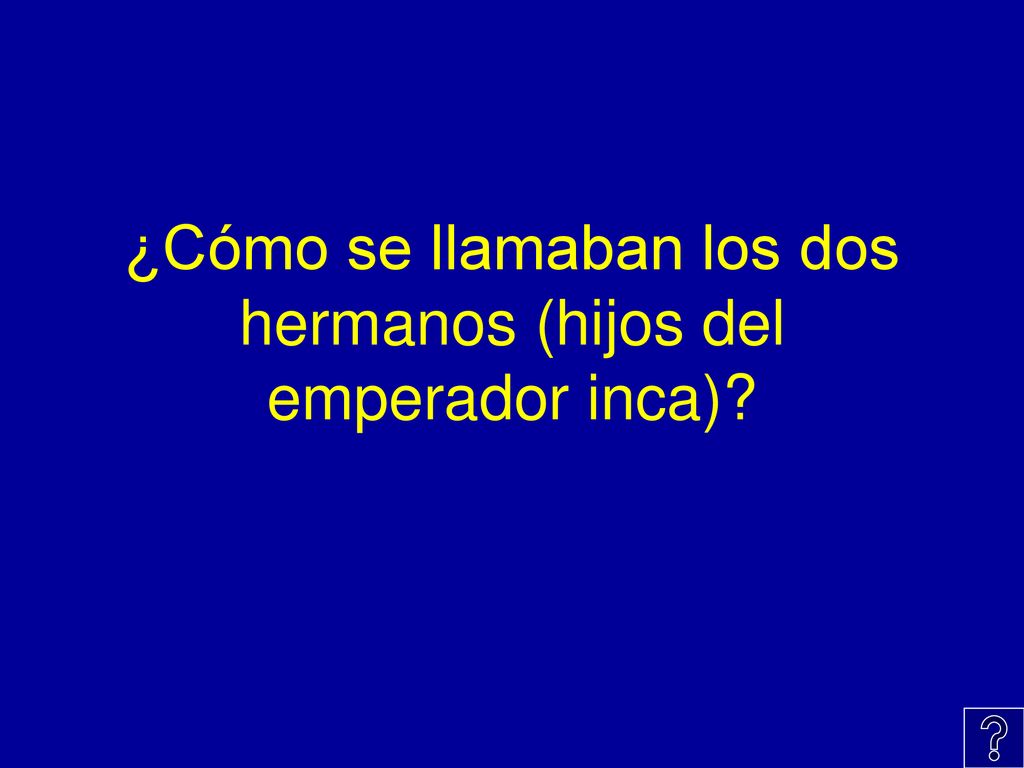 ¿Cómo se llamaban los dos hermanos (hijos del emperador inca)