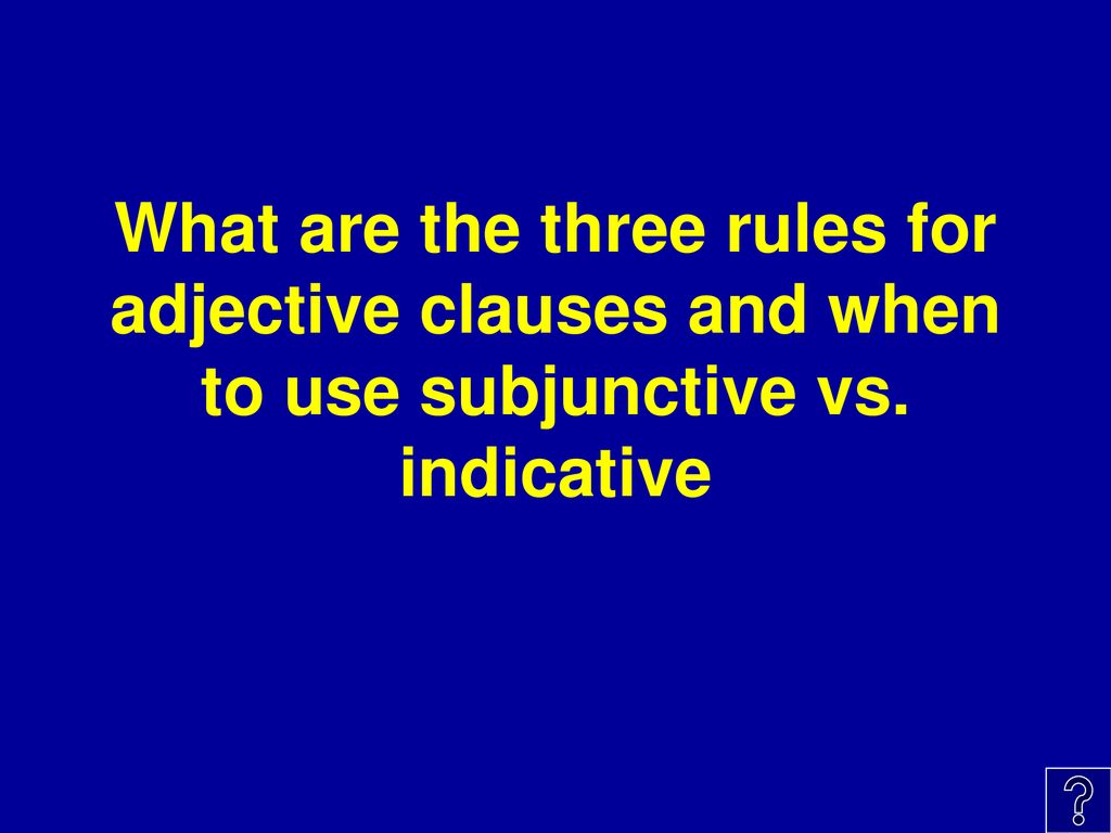 What are the three rules for adjective clauses and when to use subjunctive vs. indicative