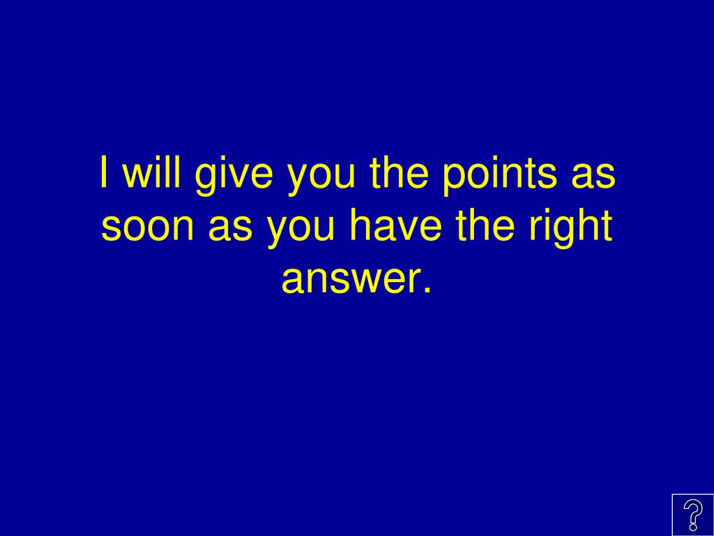 I will give you the points as soon as you have the right answer.