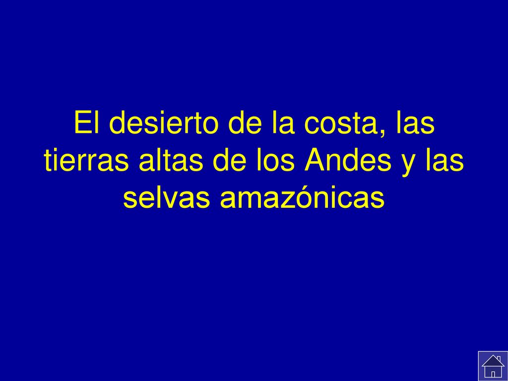 El desierto de la costa, las tierras altas de los Andes y las selvas amazónicas