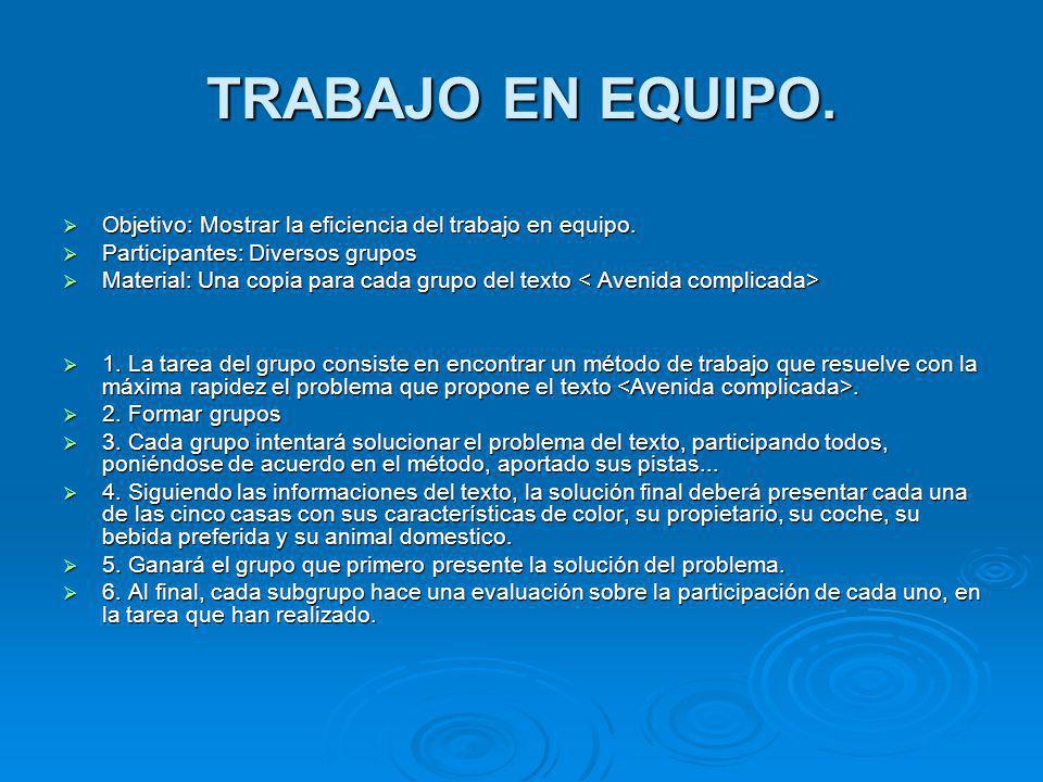 TRABAJO EN EQUIPO. Objetivo: Mostrar la eficiencia del trabajo en equipo. Participantes: Diversos grupos.