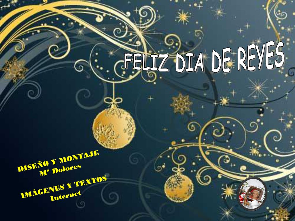FELIZ DIA DE REYES DISEÑO Y MONTAJE Mª Dolores IMÁGENES Y TEXTOS
