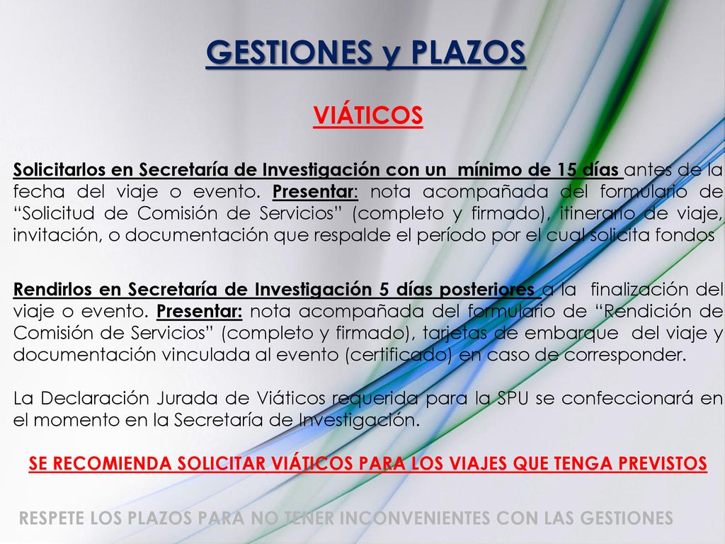 SE RECOMIENDA SOLICITAR VIÁTICOS PARA LOS VIAJES QUE TENGA PREVISTOS