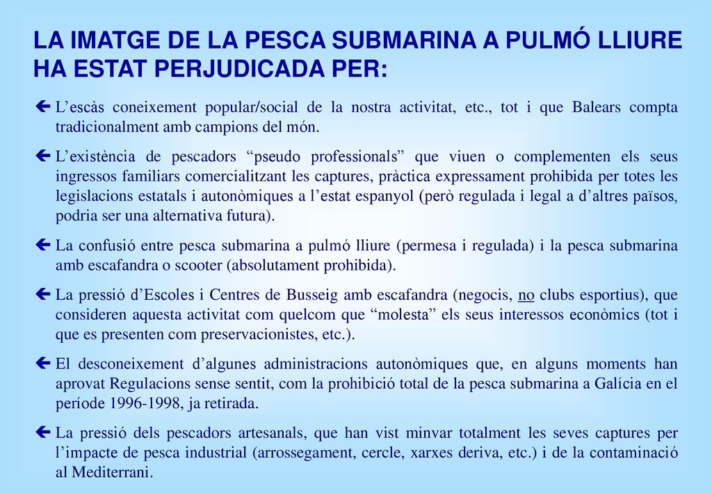 LA IMATGE DE LA PESCA SUBMARINA A PULMÓ LLIURE HA ESTAT PERJUDICADA PER: