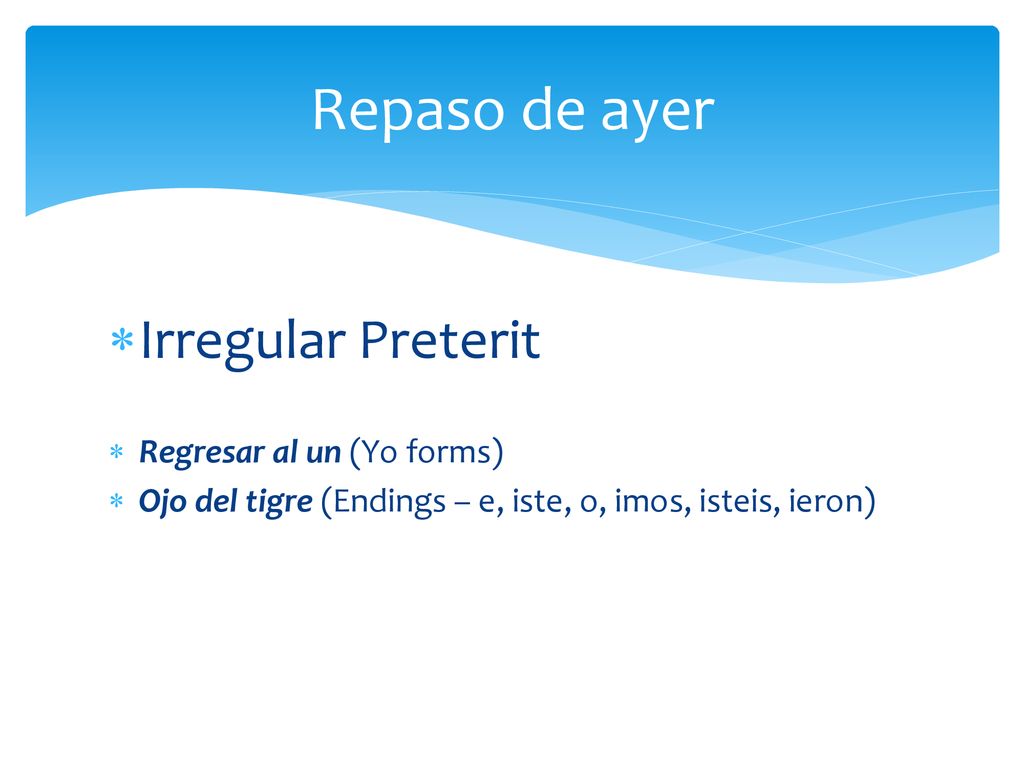 Repaso de ayer Irregular Preterit Regresar al un (Yo forms)