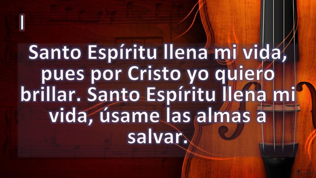 I Santo Espíritu llena mi vida, pues por Cristo yo quiero brillar.