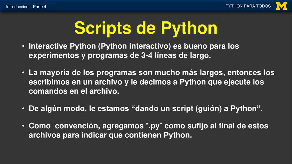 Introducción – Parte 4 PYTHON PARA TODOS. Scripts de Python.