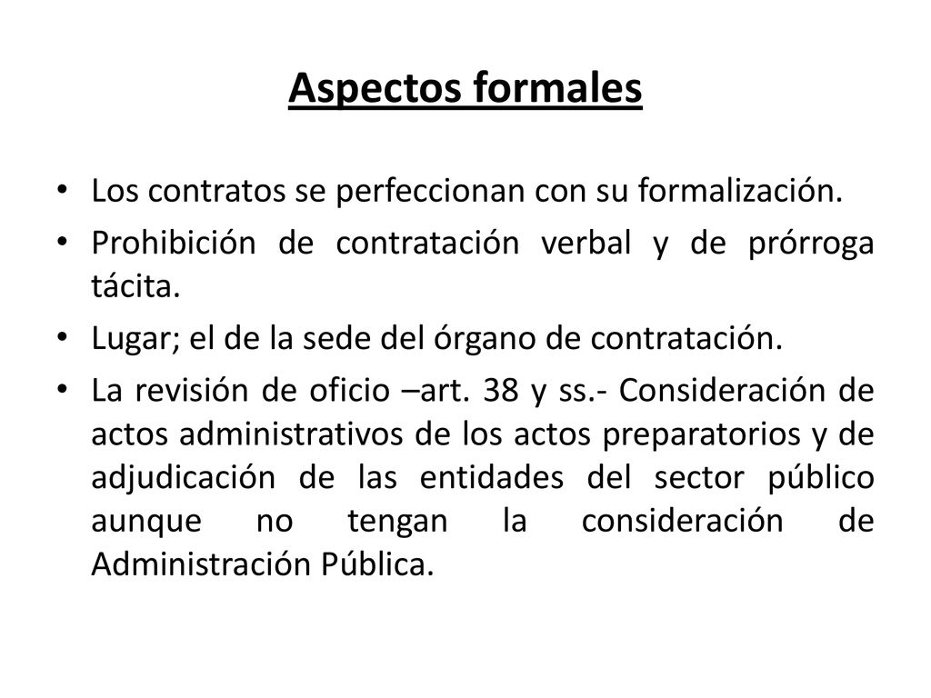 Aspectos formales Los contratos se perfeccionan con su formalización.