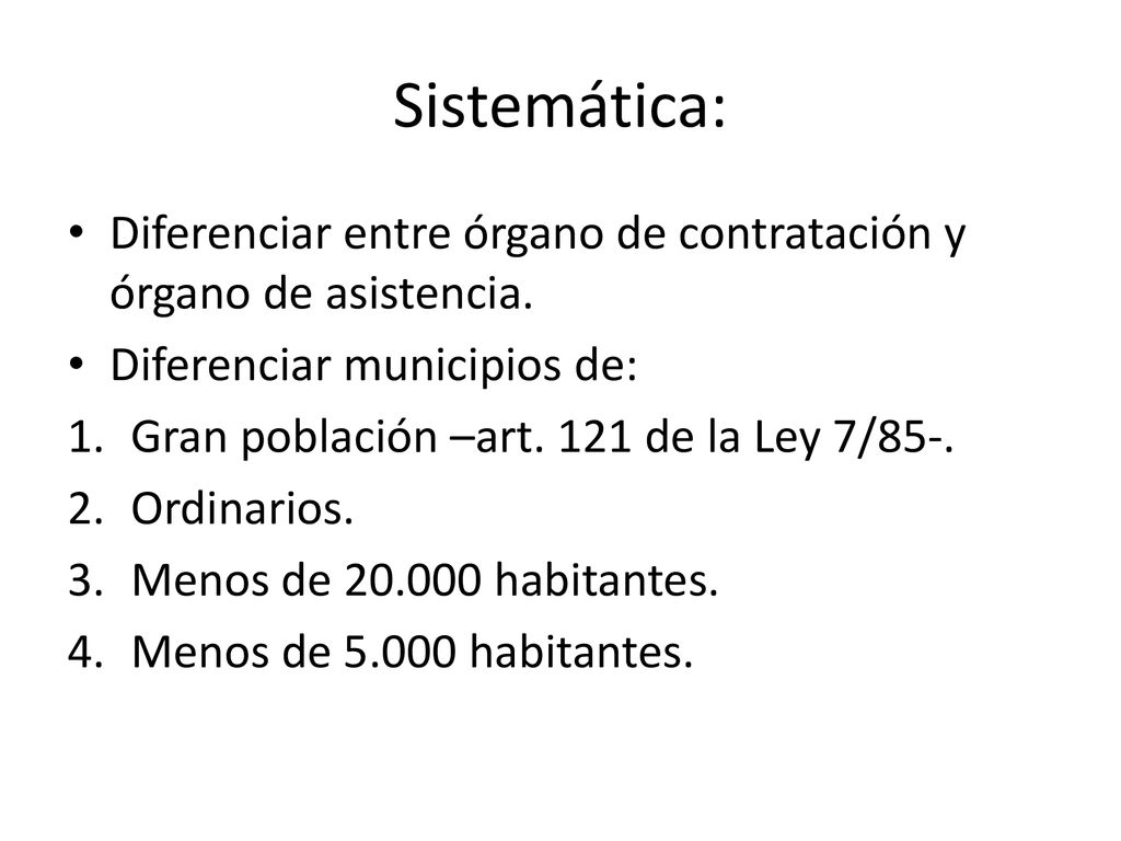 Sistemática: Diferenciar entre órgano de contratación y órgano de asistencia. Diferenciar municipios de: