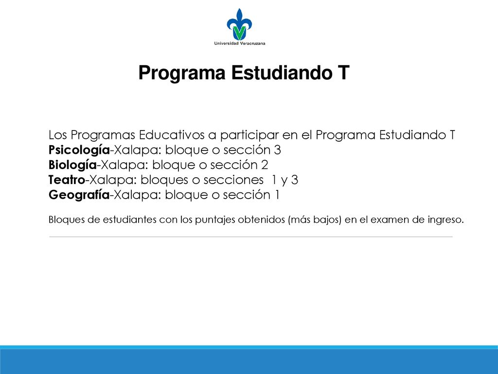 Programa Estudiando T Los Programas Educativos a participar en el Programa Estudiando T Psicología-Xalapa: bloque o sección 3.