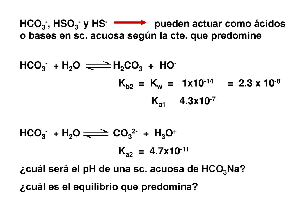 HCO3-, HSO3- y HS- pueden actuar como ácidos o bases en sc