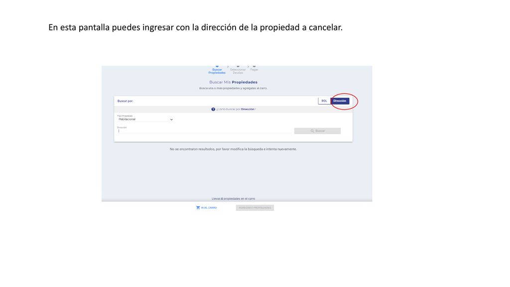 En esta pantalla puedes ingresar con la dirección de la propiedad a cancelar.