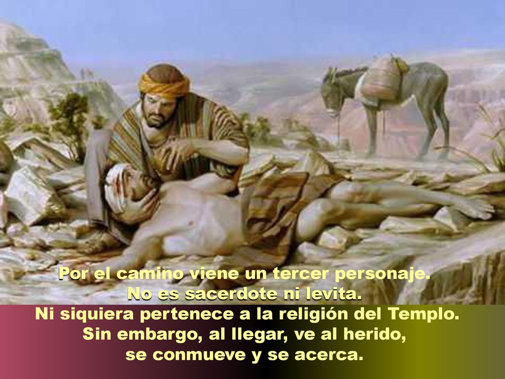 Por el camino viene un tercer personaje. No es sacerdote ni levita.