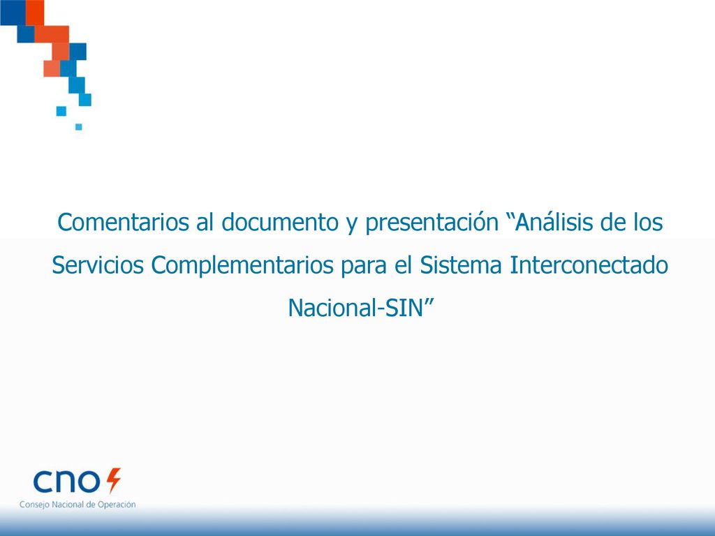 Comentarios al documento y presentación Análisis de los Servicios Complementarios para el Sistema Interconectado Nacional-SIN