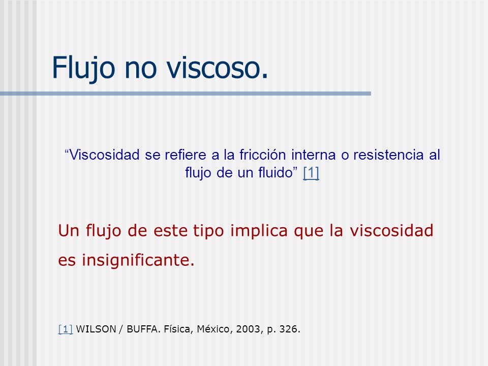Flujo no viscoso. Un flujo de este tipo implica que la viscosidad