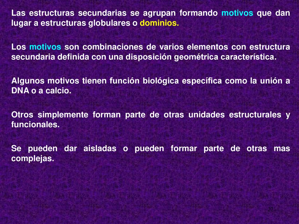 Las estructuras secundarias se agrupan formando motivos que dan lugar a estructuras globulares o dominios.