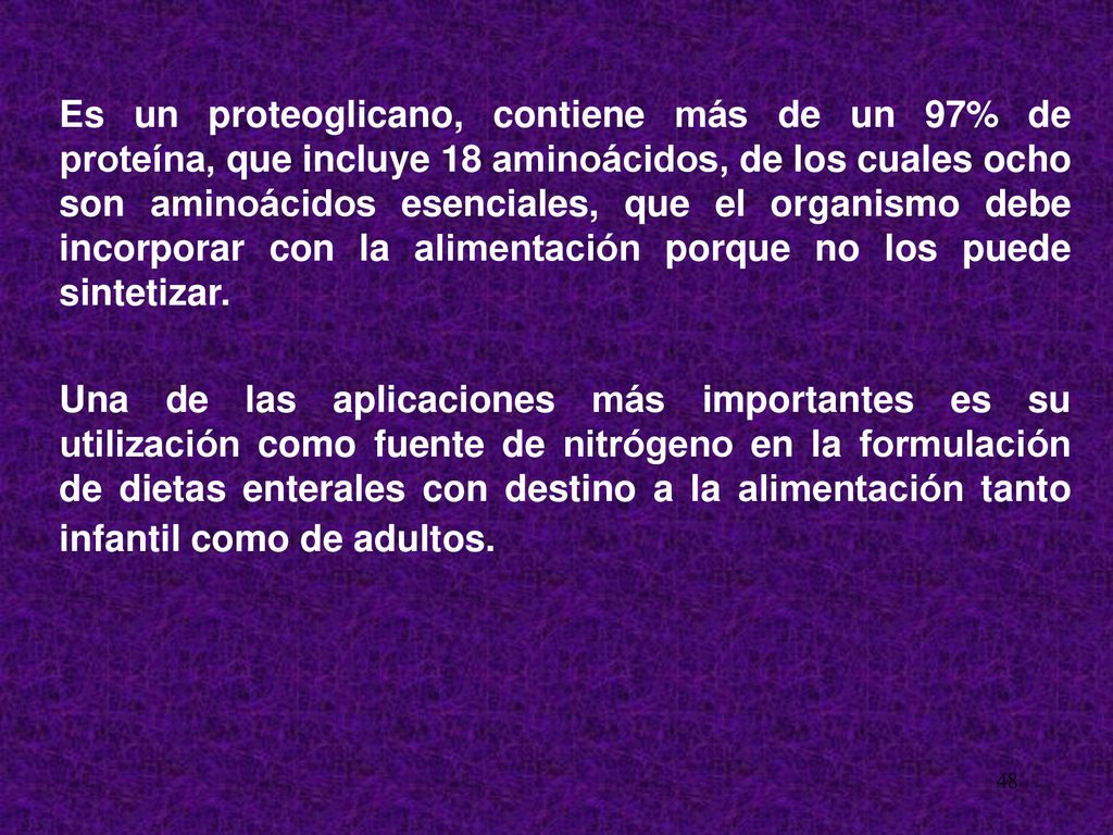 Es un proteoglicano, contiene más de un 97% de proteína, que incluye 18 aminoácidos, de los cuales ocho son aminoácidos esenciales, que el organismo debe incorporar con la alimentación porque no los puede sintetizar.