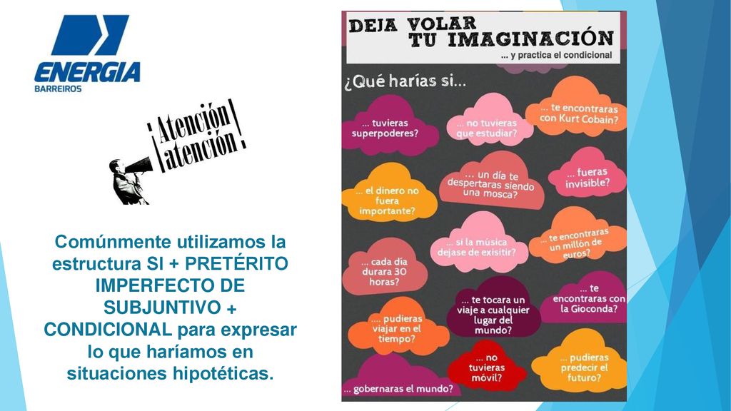 Comúnmente utilizamos la estructura SI + PRETÉRITO IMPERFECTO DE SUBJUNTIVO + CONDICIONAL para expresar lo que haríamos en situaciones hipotéticas.