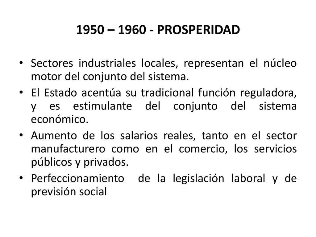 1950 – PROSPERIDAD Sectores industriales locales, representan el núcleo motor del conjunto del sistema.