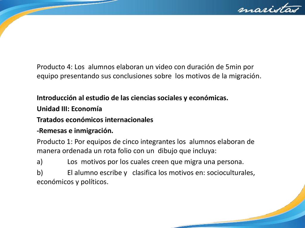Producto 4: Los alumnos elaboran un video con duración de 5min por equipo presentando sus conclusiones sobre los motivos de la migración.