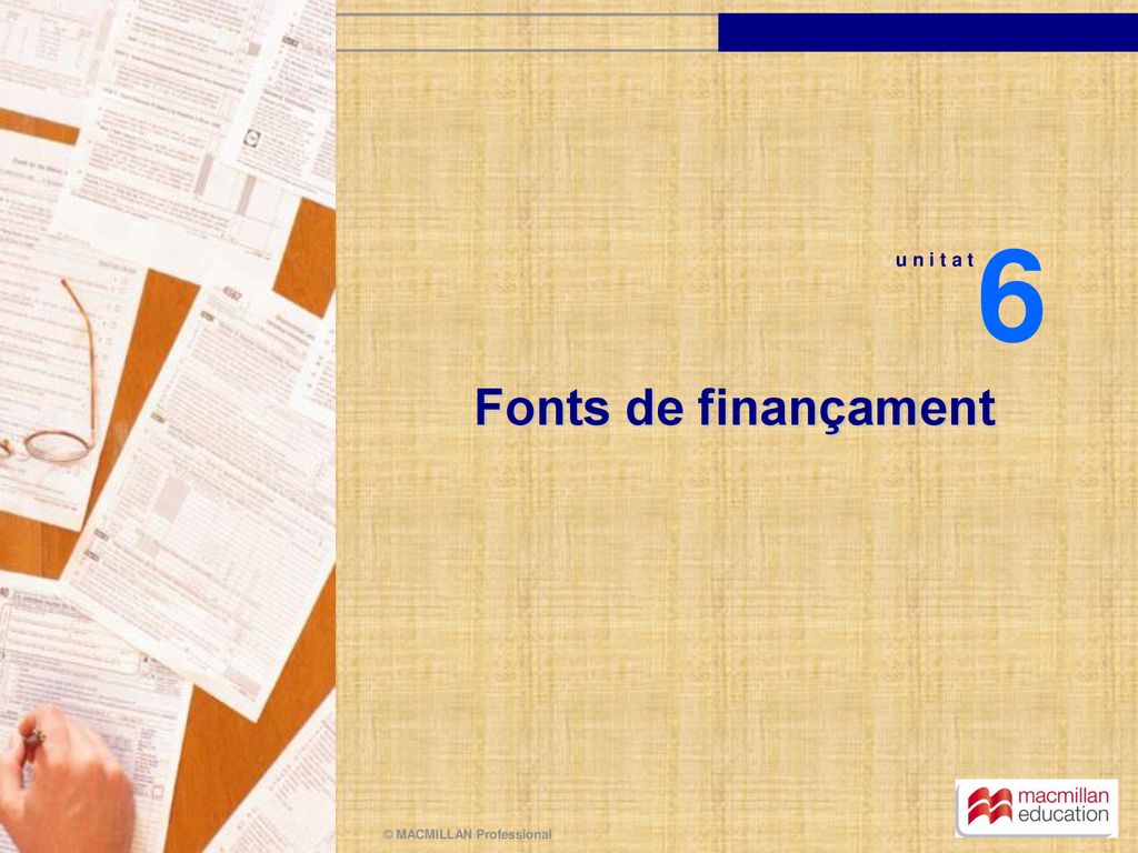 6 u n i t a t Fonts de finançament