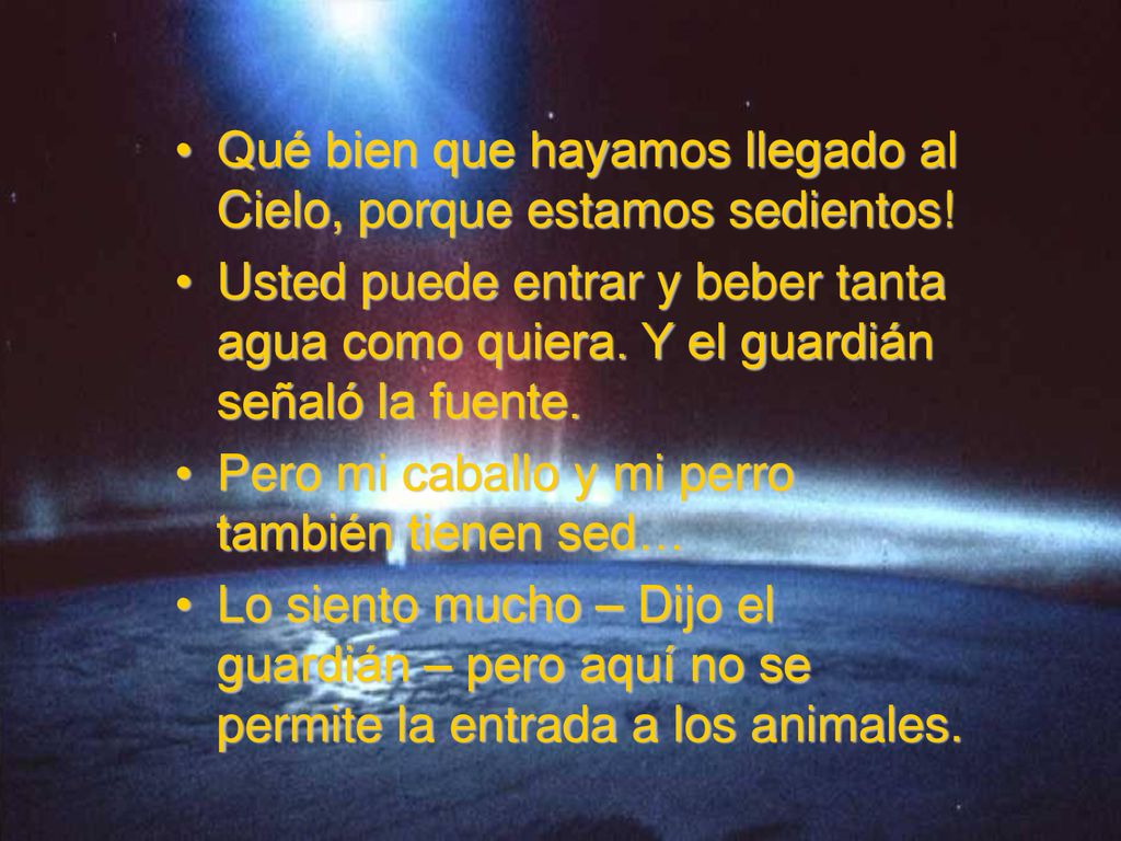 Qué bien que hayamos llegado al Cielo, porque estamos sedientos!