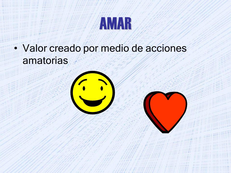 AMAR Valor creado por medio de acciones amatorias