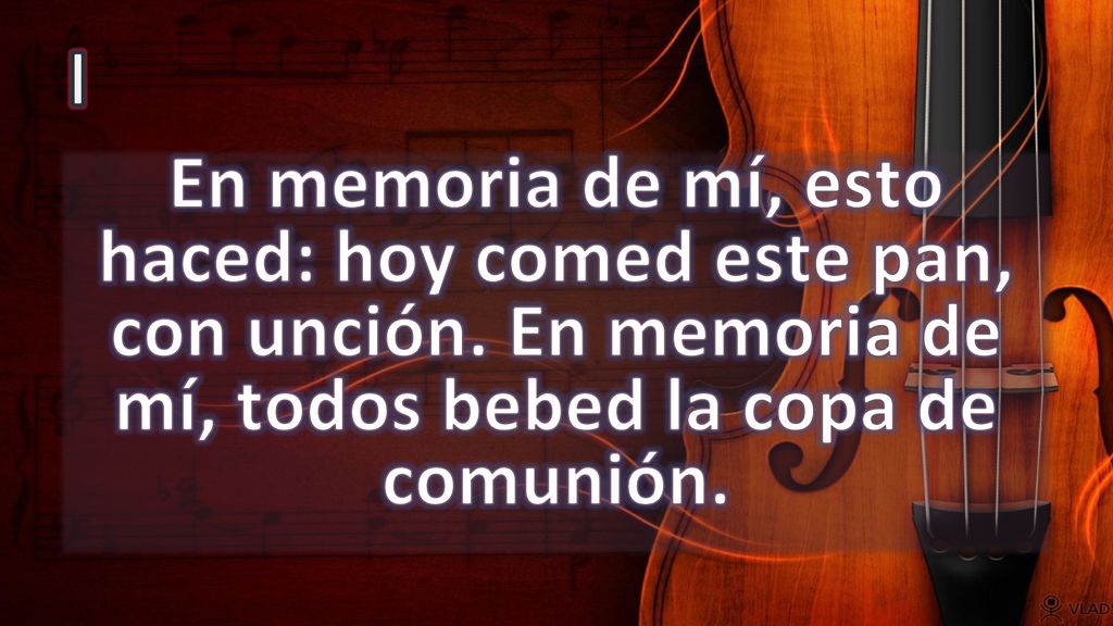 I En memoria de mí, esto haced: hoy comed este pan, con unción.