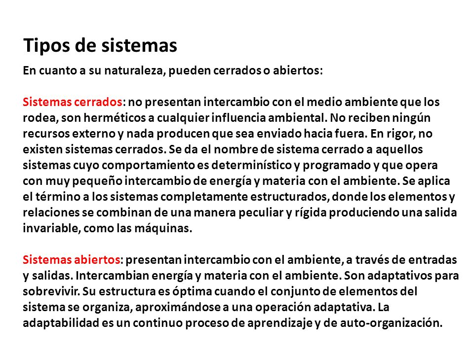 Tipos de sistemas En cuanto a su naturaleza, pueden cerrados o abiertos: