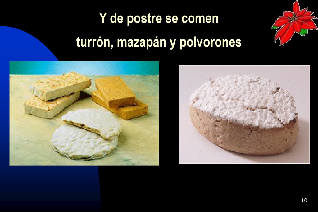 Y de postre se comen turrón, mazapán y polvorones