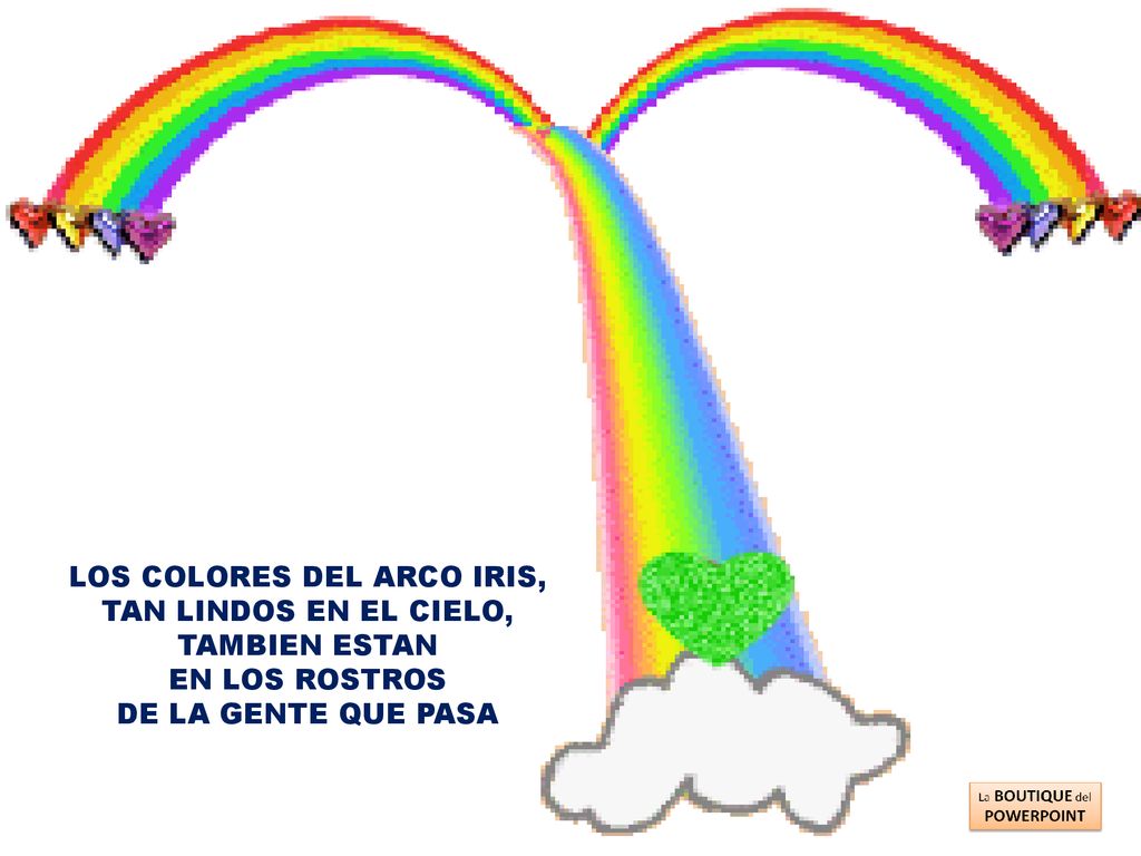 LOS COLORES DEL ARCO IRIS, TAN LINDOS EN EL CIELO, TAMBIEN ESTAN