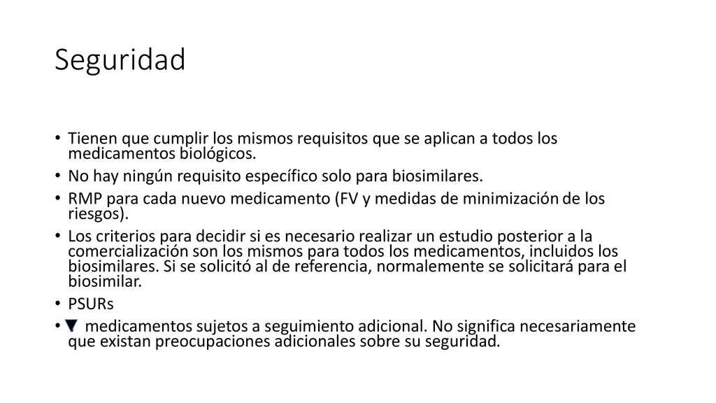 Seguridad Tienen que cumplir los mismos requisitos que se aplican a todos los medicamentos biológicos.