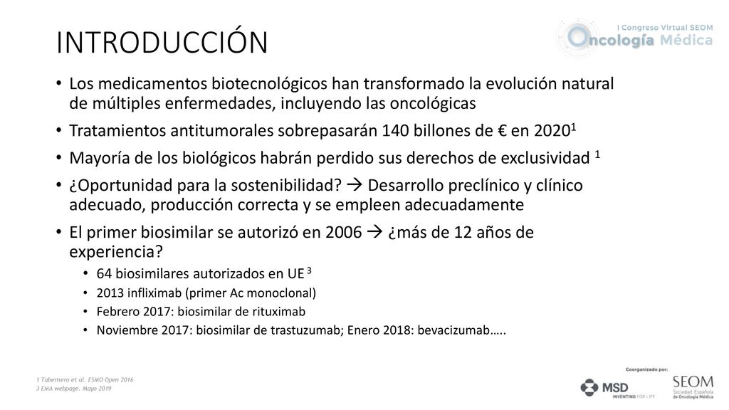 INTRODUCCIÓN Los medicamentos biotecnológicos han transformado la evolución natural de múltiples enfermedades, incluyendo las oncológicas